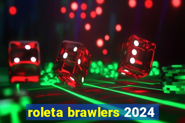 roleta brawlers 2024